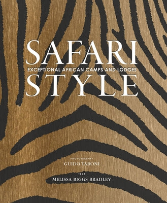 Safari Style: Exceptional African Camps and Lodges by Taroni, Guido