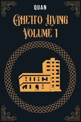 Ghetto Living: Volume 1 by Quan