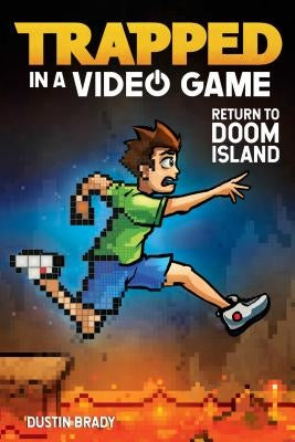 Trapped in a Video Game, 4: Return to Doom Island by Brady, Dustin