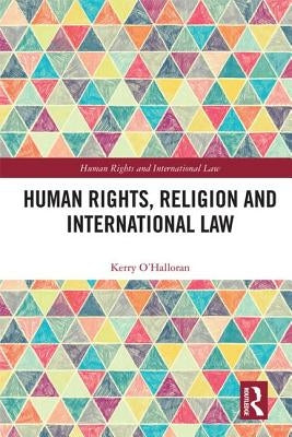 Human Rights, Religion and International Law by O'Halloran, Kerry