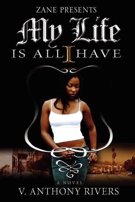My Life Is All I Have by Rivers, V. Anthony