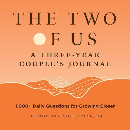 The Two of Us: A Three-Year Couples Journal: 1,000+ Daily Questions for Growing Closer by Whitmoyer-Ober, Ashton