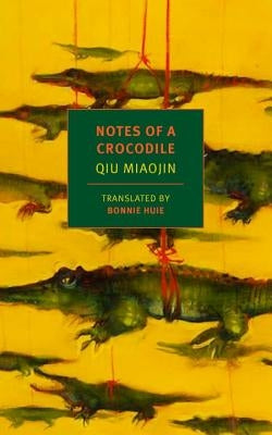 Notes of a Crocodile by Miaojin, Qiu
