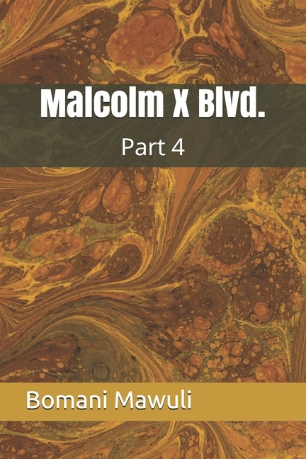 Malcolm X Blvd: Part 4 by Mawuli, Bomani