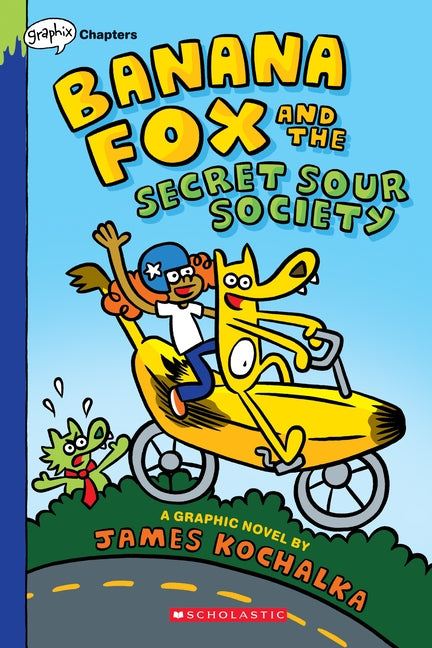 Banana Fox and the Secret Sour Society: A Graphix Chapters Book (Banana Fox #1), 1 by Kochalka, James