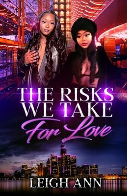 The Risks We Take for Love by Ann, Leigh