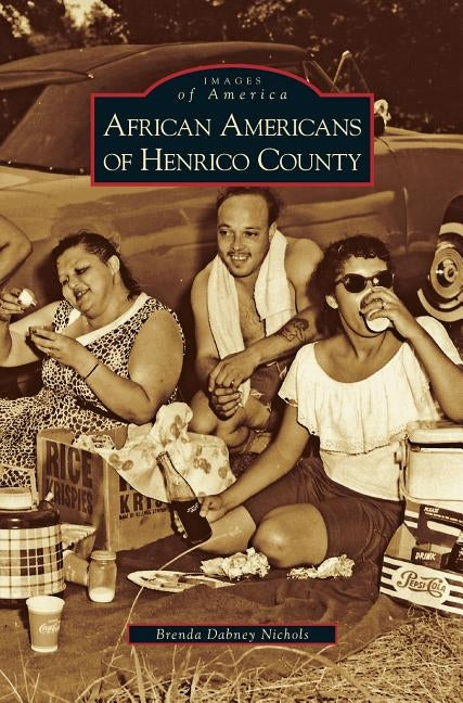 African Americans of Henrico County by Nichols, Brenda Dabney