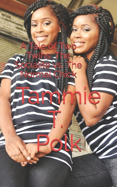 A Tale of Two Twins: The Socialite vs. The Normal Chick by Polk, Tammie T.