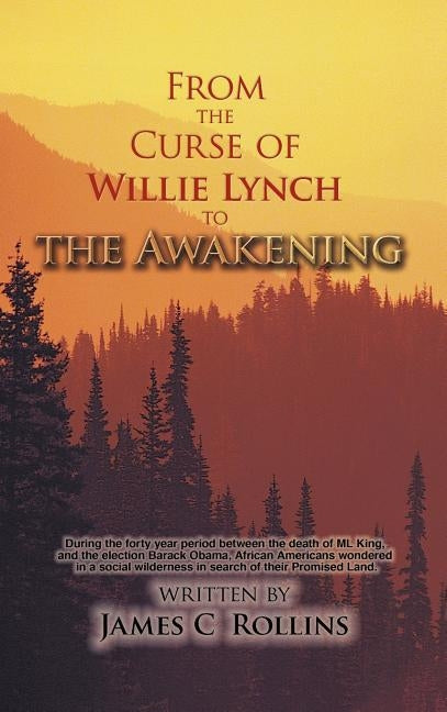 From the Curse of Willie Lynch to the Awakening by Rollins, James C.