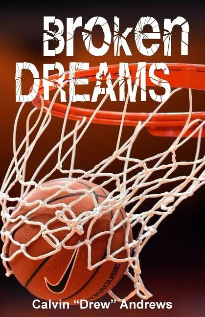 Broken Dreams by Andrews, Calven "drew"