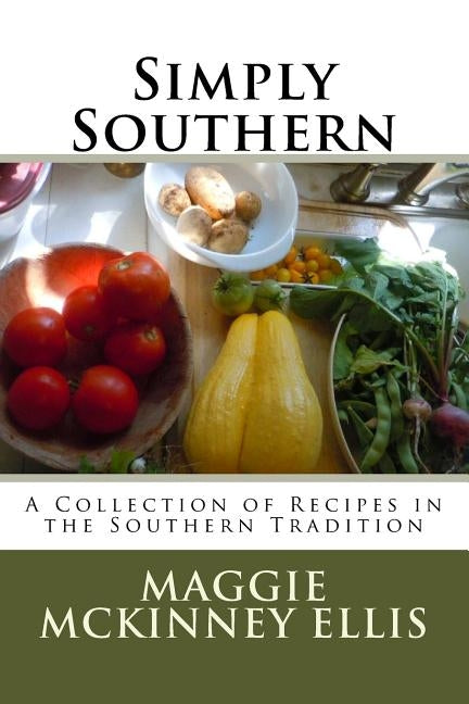 Simply Southern: A Collection of Recipes in the Southern Tradition by Petit, Todd C.