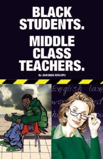 Black Students. Middle Class Teachers. by Kunjufu, Jawanza