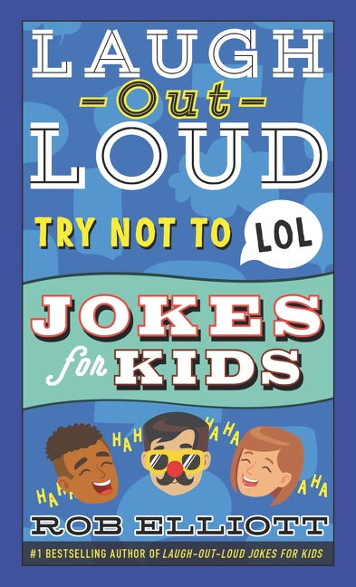 Laugh-Out-Loud Try Not to Lol Jokes for Kids by Elliott, Rob