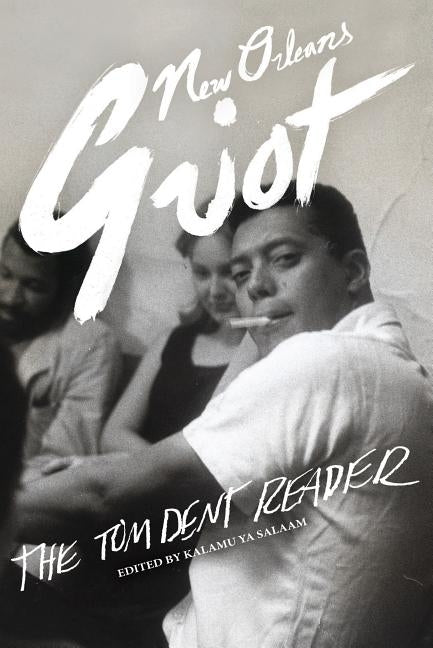 New Orleans Griot: The Tom Dent Reader by Dent, Tom