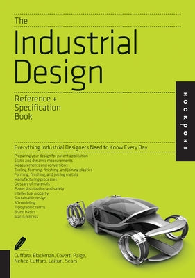 The Industrial Design Reference & Specification Book: Everything Industrial Designers Need to Know Every Day by Cuffaro, Dan