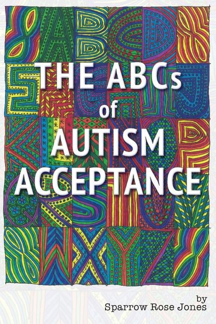 The ABCs of Autism Acceptance by Jones, Sparrow R.