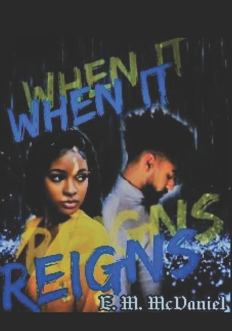 When It Reigns by McDaniel, E. M.
