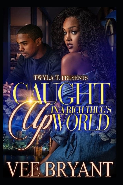 Caught Up In A Rich Thug's Life by Bryant, Vee