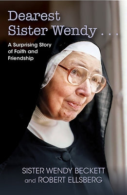 Dearest Sister Wendy: A Suprising Story of Faith and Friendship by Beckett, Wendy