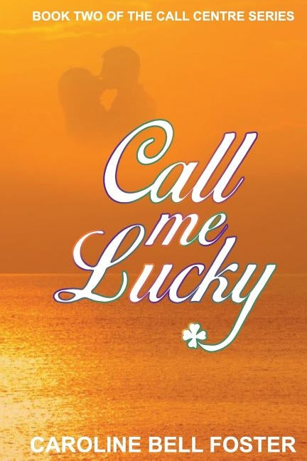 Call Me Lucky by Bell Foster, Caroline