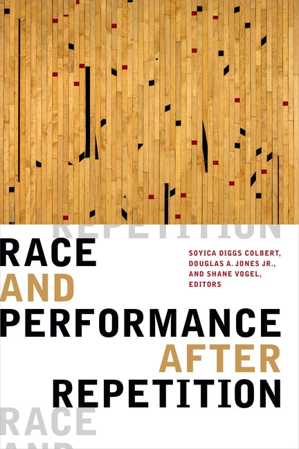 Race and Performance after Repetition by Colbert, Soyica Diggs