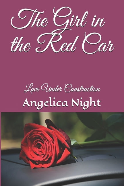 The Girl in the Red Car: Love Under Construction by Night, Angelica