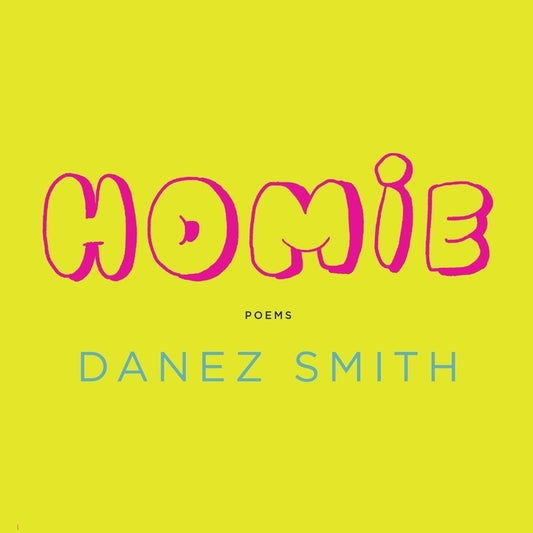 Homie: Poems by Smith, Danez