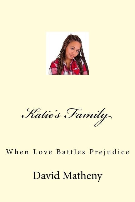 Katie's Family: When Love Battles Prejudice by Matheny, David