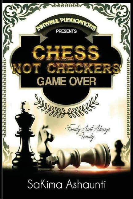 Chess Not Checkers: Game Over by Ashaunti, Sakima