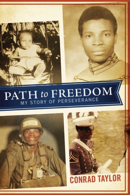 Path to Freedom, Volume 1: My Story of Perseverance by Taylor, Conrad