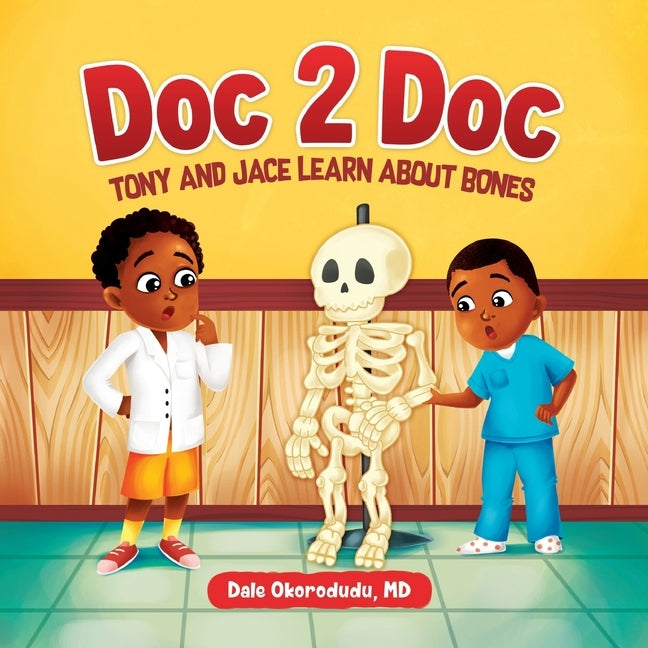 Doc 2 Doc: Tony and Jace Learn About Bones by Okorodudu, Dale