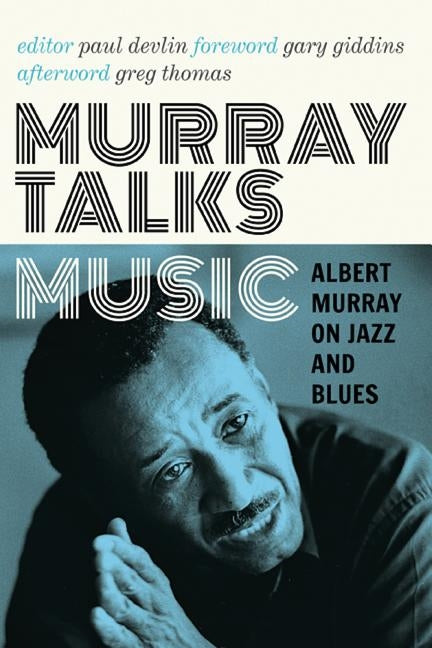 Murray Talks Music: Albert Murray on Jazz and Blues by Murray, Albert