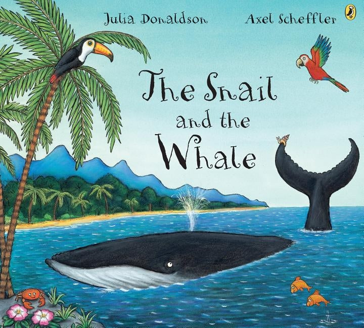 The Snail and the Whale by Donaldson, Julia