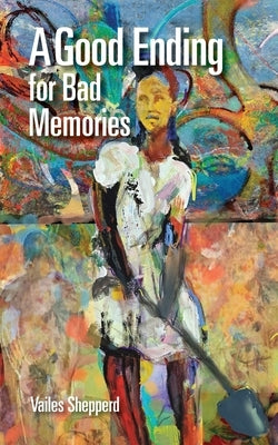 A Good Ending for Bad Memories by Shepperd, Vailes