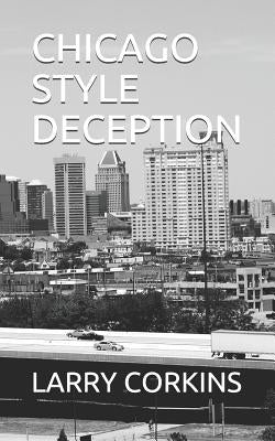 Chicago Style Deception by Corkins, Larry