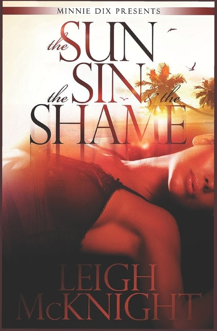 The Sun, the Sin & the Shame by McKnight, Leigh