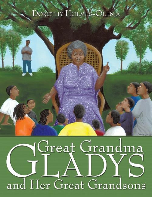 Great Grandma Gladys and Her Great Grandsons by Holmes-Olenja, Dorothy