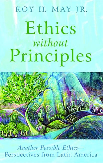 Ethics without Principles by May, Roy H. Jr.