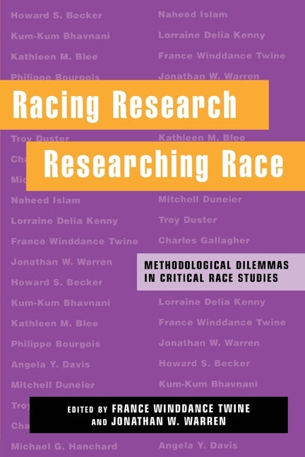 Race-Ing Research, Researching Race: Methodological Dilemmas in Critical Race Studies by Twine, France Winddance