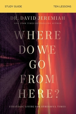 Where Do We Go from Here?: How Tomorrow's Prophecies Foreshadow Today's Problems by Jeremiah, David