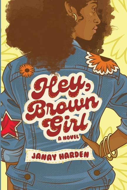 Hey, Brown Girl by Harden, Janay