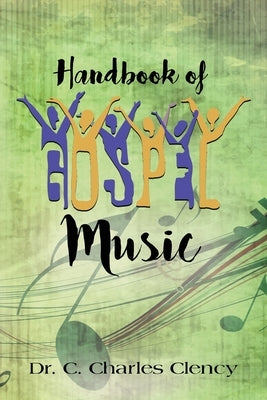 Handbook of Gospel Music by Clency, C. Charles