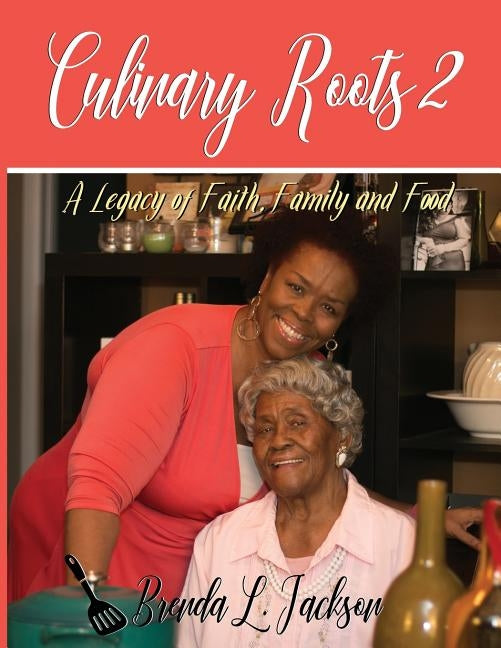 Culinary Roots 2: A Legacy of Faith, Family and Food by Jackson, Brenda L.