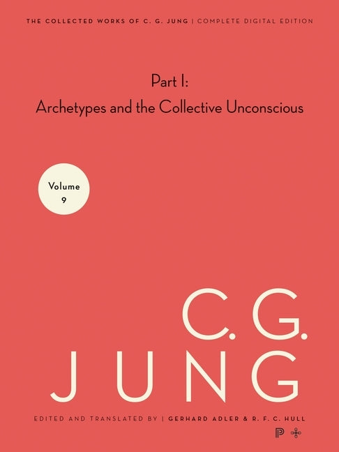 The Archetypes and the Collective Unconscious by Jung, C. G.