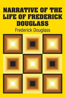 Narrative of the Life of Frederick Douglass by Douglass, Frederick