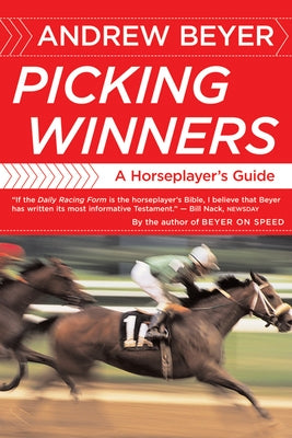 Picking Winners: A Horseplayer's Guide by Beyer, Andrew