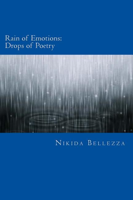 Rain of Emotions: Drops of Poetry by Bellezza, Nikida