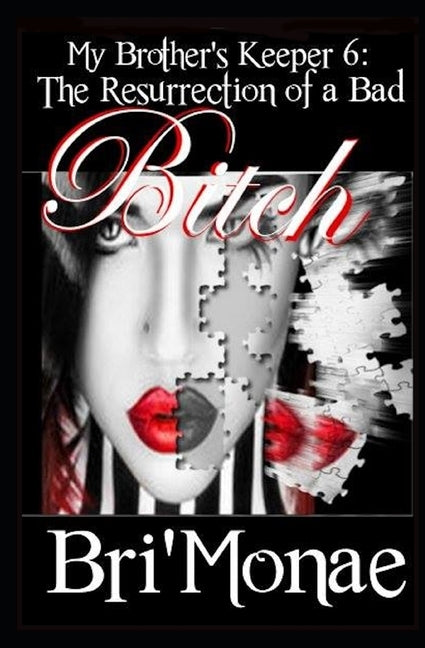 My Brother's Keeper 6: Resurrection of a Bad Bitch by Bri'monae