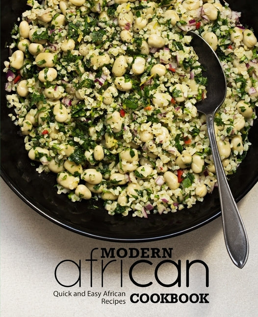 Modern African Cookbook: Quick and Easy African Recipes (2nd Edition) by Press, Booksumo