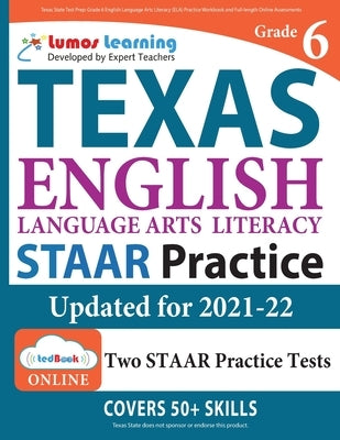 Texas State Test Prep: Grade 6 English Language Arts Literacy (ELA) Practice Workbook and Full-length Online Assessments by Learning, Lumos